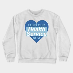 Fund Our Health Service Now Crewneck Sweatshirt